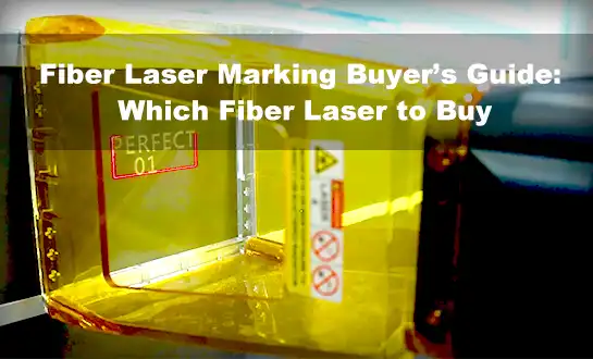 Fiber Laser Marking Buyer’s Guide: Which Fiber Laser to Buy
